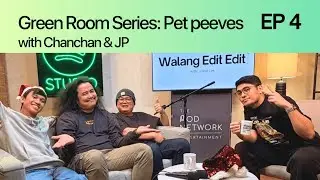 Green Room Series #4: Pet peeves with Chanchan & JP