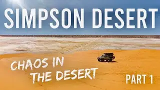 Simpson Desert! CHAOS in the Desert!!! Part 1