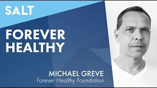 Michael Greve: Forever Healthy | SALT Talks #221