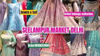 Seelampur market delhi❤️|Exploring Latest Gowns, suit, Bridal lehenga collection💥Order9810651950