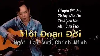 Một Đoạn Đời. 4 Ca khúc- ngồi lại với chính mình. #nguyenvanhan #nhacviet #tamtrang