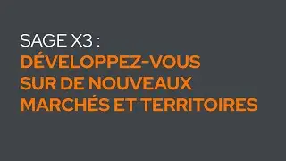 D&eacute;veloppez-vous sur de nouveaux march&eacute;s et territoires avec SAGE ERP X3