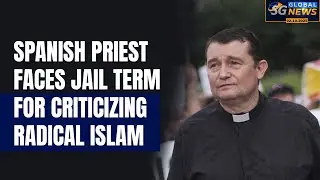 SPANISH PRIEST FACES JAIL TERM FOR CRITICIZING RADICAL ISLAM | SG GLOBAL NEWS
