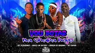 VOU BOTA NA CHAPA - EO CHAVES, TETEUZINHO, BARCA NA BATIDA