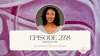EP 278 Egg & Sperm Health, Post Pill Conception Prep and More with Lisa H. Jack