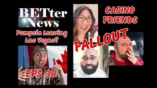 BETter News Episode 38 Casino Friends Fallout DRAMA and NEWS