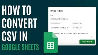 How to Convert CSV in Google Sheets [Quick Guide]