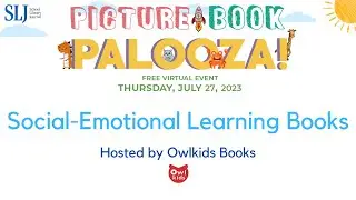 Social-Emotional Learning Books | Owlkids x SLJ Picture Book Palooza 2023