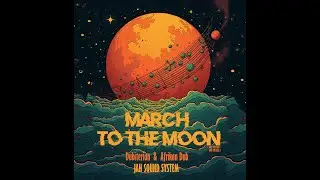 Dubiterian x Afrikan Dub x Rootsman Selecta - MARCH TO THE MOON