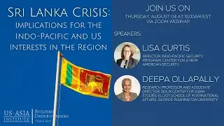 Sri Lanka Crisis: Implications for the Indo-Pacific and US Interests in the Region