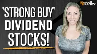 2 'Strong Buy' Dividend Stocks!! Wall Street Analysts See Double Digit Upside Ahead?!