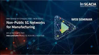 5G-ACIA Web Seminar: Non-Public 5G Networks for Manufacturing