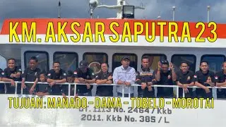 KM. AKSAR SAPUTRA 23 RUTE :  MANADO - DAMA - TOBELO - MOROTAI