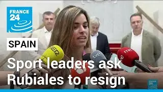 Spain football scandal: Sport leaders ask Rubiales to resign over kiss of player &bull; FRANCE 24