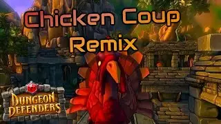 Dungeon Defenders - Chicken Coup Remix