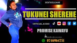 TUKUNEI SHEREHE (OFFICIAL AUDIO) _BY_ PROMISE KAWAYU