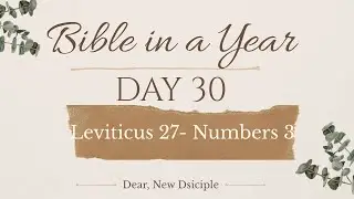 Bible In A Year | DAY 30 | Leviticus 27- Numbers 3 | NLT