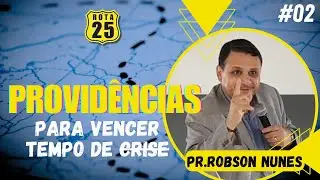 FV - PROVID&Ecirc;NCIAS PARA VENCER EM TEMPO DE CRISE || PR.ROSBON NUNES || Rota 25 || #02