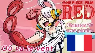 Chanson One Piece Film RED en VF : Où va le vent (avec paroles)