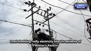 Load-shedding, hefty electricity bills irk residents of Pakistan&rsquo;s Karachi