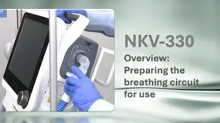 NKV-330 Ventilator Overview:  Preparing the breathing circuit for use
