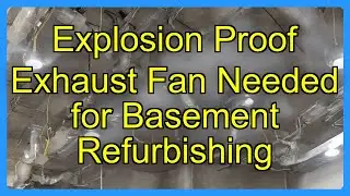 Explosion Proof Exhaust Fan Needed for Basement Refurbishing