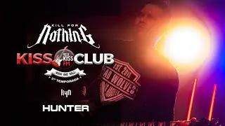 KILL FOR NOTHING | KISSCLUB | HUNTER