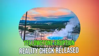 Debunking Yellowstone's Supervolcano Myth: What Really Happens During an Eruption?