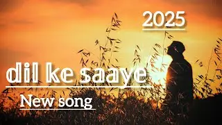 Dil ke saaye new release song 2025