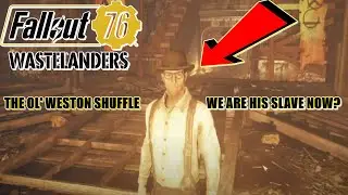 The Gentleman's Slave?( The Ol' Weston Shuffle) | Fallout 76 Wastlanders