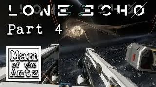 Up close and personal with the Anomaly  | Lone Echo on Oculus Rift & Touch - Part 4