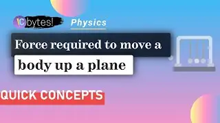 Minimum force required to move a body up the plane(General Case) || Friction || Quick Concepts