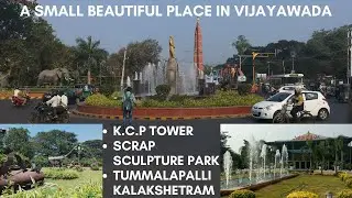 Scrap Sculpture Park | KCP Tower | Tummalapalli Kalakshetram near Vijayawada City Bus Stand
