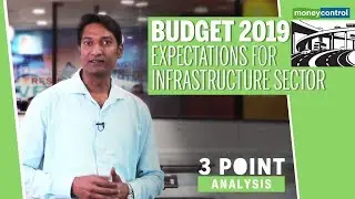 Budget 2019 | Expectations of the infrastructure sector from the government