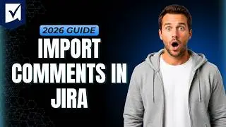How To Import Comments In Jira [Step By Step Guide 2026]