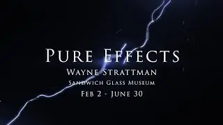 Sandwich Glass Museum Presents Pure Effects