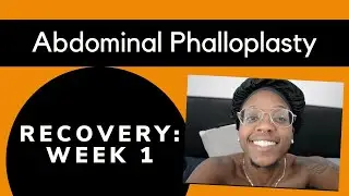 My first week of recovery after abdominal phalloplasty