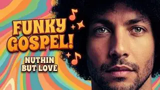 Nuthin But Love (Gospel Funk)
