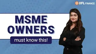 MSME Act 2006: What Every Small Business Owner Needs to Know | IIFL Finance