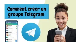 TELEGRAM : Comment cr&eacute;er un groupe expliqu&eacute; de A &agrave; Z