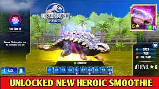 UNLOCKED NEW HEROIC SMOOTHIE LEVEL 6 STAR | JURASSIC WORLD THE GAME