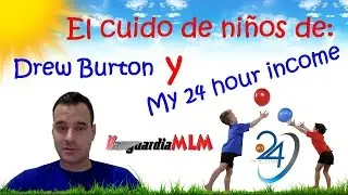El cuido de ni&ntilde;os de Drew Burton y My 24 hour income