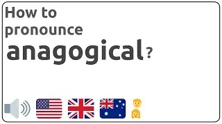 How to pronounce anagogical in english?