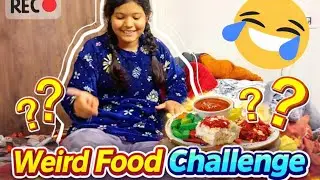 Wierd Food Challenge 😂| Funny Challenge |
