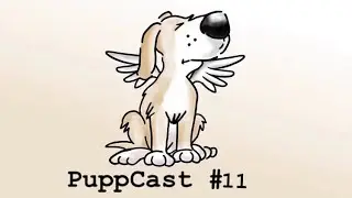 PuppCast # 11 The Sickies