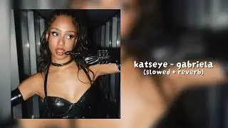 katseye - gabriela (slowed + reverb)