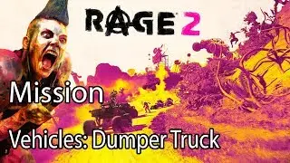 Rage 2 Mission Vehicles: Dumper Truck