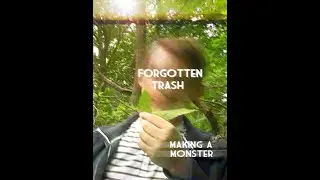 Forgotten Trash: Behind The Scenes - Making A Monster
