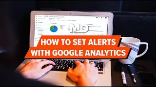 How to Set Alerts | Google Analytics Tutorial