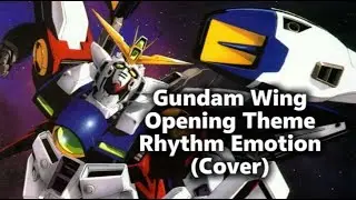 🎶Gundam Wing - Opening - Rhythm Emotion (Cover)